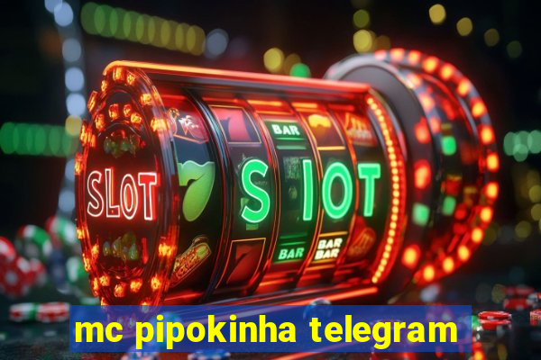 mc pipokinha telegram